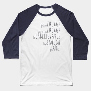 you are enough Baseball T-Shirt